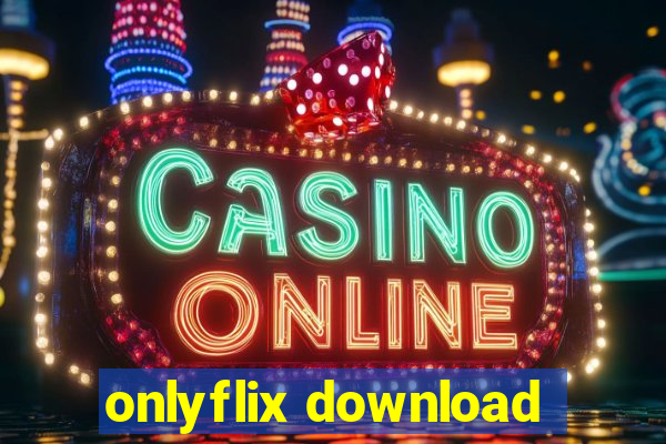 onlyflix download